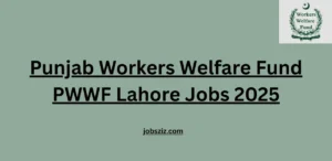 Punjab Workers Welfare Fund PWWF Lahore Jobs 2025