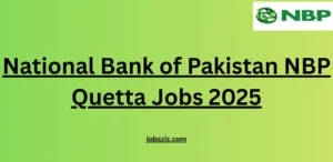 National Bank of Pakistan NBP Quetta Jobs 2025