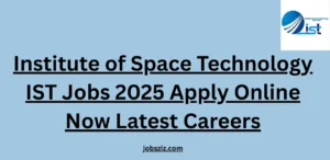 Institute of Space Technology IST Jobs 2025 Apply Online Now Latest Careers