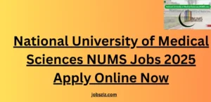 National University of Medical Sciences NUMS Jobs 2025 Apply Online Now